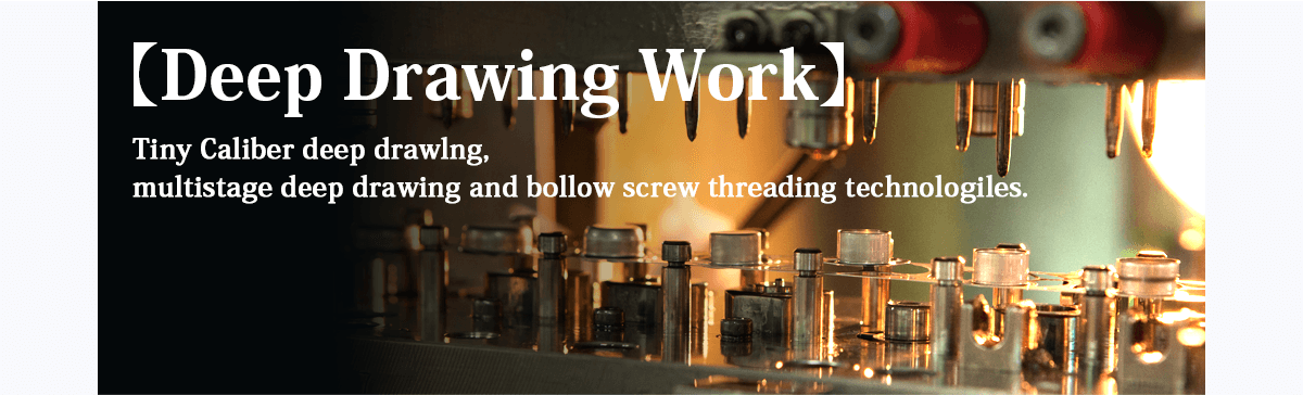 Deep Drawing Work Tiny Caliber deep drawlng,multistage deep drawing and bollow screw threading technologiles.